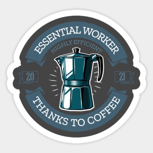 Essential worker highly efficient thanks to coffee 2021 Gift Sticker